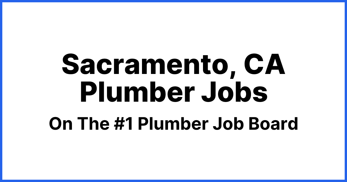 Plumber Jobs & Employment in Sacramento, CA for 2026